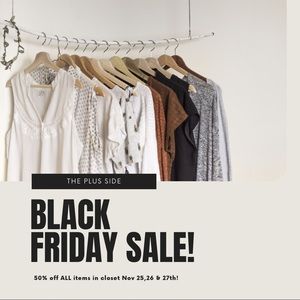 BLACK FRIDAY BLOWOUT! 50% off ENTIRE CLOSET!